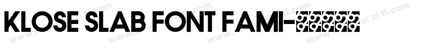 Klose Slab Font Fami字体转换